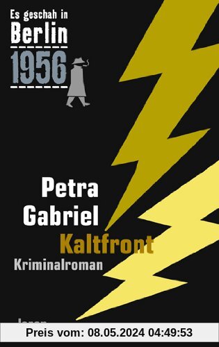 Kaltfront: Der 24. Kappe-Fall. Kriminalroman. (Es geschah in Berlin 1956)