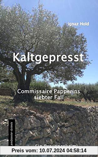 Kaltgepresst: Commissaire Papperins siebter Fall - ein Provencekrimi