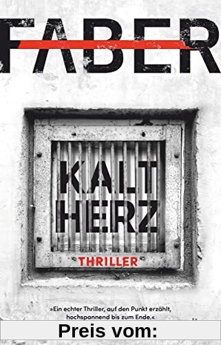 Kaltherz: Thriller – »Ein echter Thriller, auf den Punkt erzählt, hochspannend bis zum Ende.« Arno Strobel