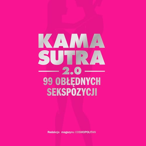 Kamasutra 2.0: 99 obłędnych sekspozycji