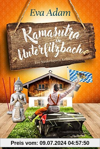 Kamasutra in Unterfilzbach: ein Niederbayern-Krimi