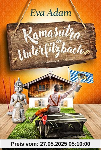 Kamasutra in Unterfilzbach: ein Niederbayern-Krimi