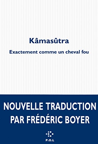 Kâmasûtra: Exactement comme un cheval fou