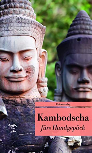 Kambodscha fürs Handgepäck: Geschichten und Berichte - Ein Kulturkompass: Geschichten und Berichte – Ein Kulturkompass. Herausgegeben von Reinhard ... von Reinhard Kober. Bücher fürs Handgepäck