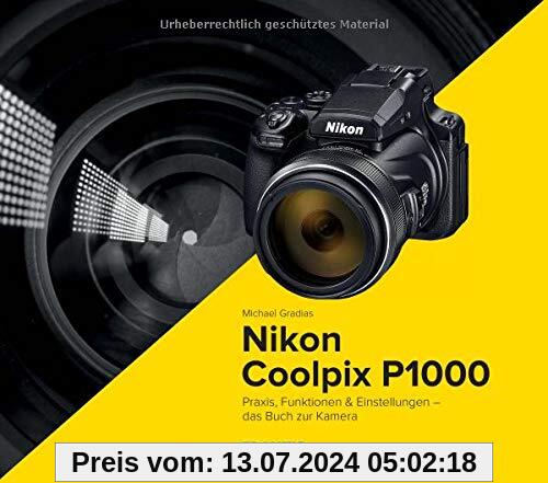 Kamerabuch Nikon Coolpix P1000 - Praxis, Funktionen und Einstellungen