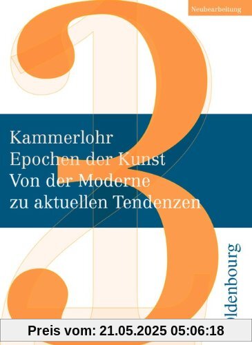 Kammerlohr - Epochen der Kunst Neubearbeitung, Band 3: Von der Moderne zu aktuellen Tendenzen Kammerlohr - Epochen der Kunst Neubearbeitung, Band 3: Von der Moderne zu aktuellen Tendenzen
