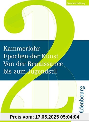 Kammerlohr - Epochen der Kunst - Neubearbeitung: Band 2 - Von der Renaissance bis zum Jugendstil: Schülerbuch