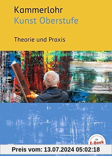 Kammerlohr - Kunst Oberstufe: Theorie und Praxis: Schülerbuch