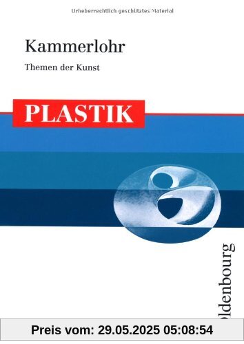 Kammerlohr - Themen der Kunst Plastik