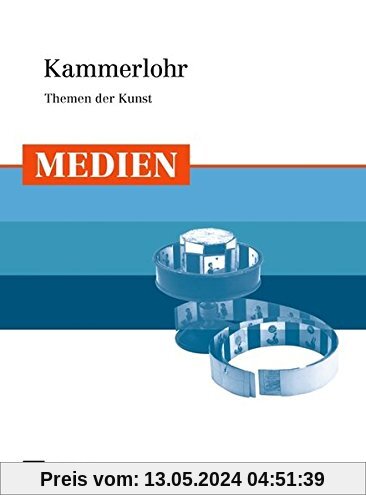 Kammerlohr - Themen der Kunst: Medien: Schülerbuch