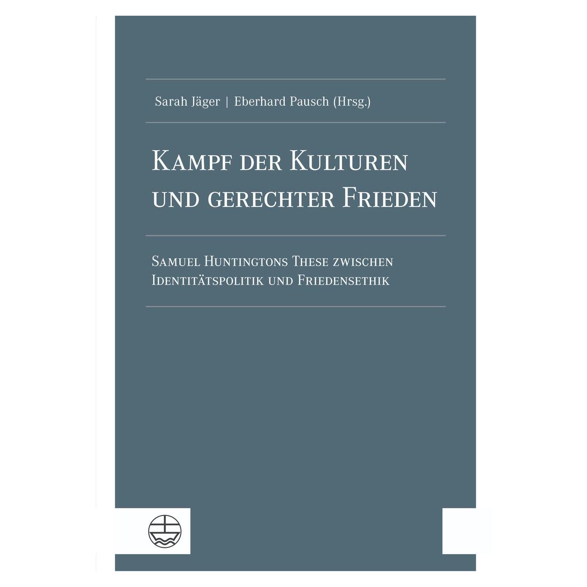 Kampf der Kulturen und gerechter Frieden Kampf der Kulturen und gerechter Frieden von Evangelische Verlagsansta