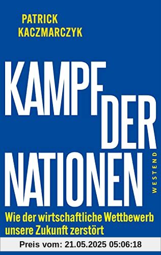 Kampf der Nationen: Wie der wirtschaftliche Wettbewerb unsere Zukunft zerstört