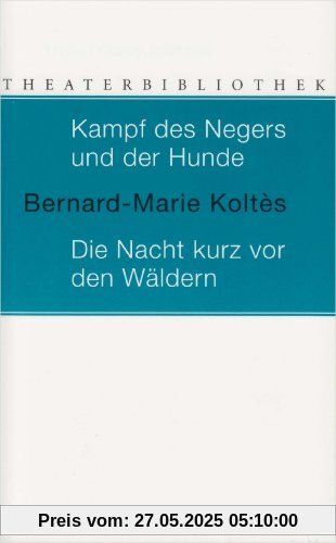 Kampf des Negers und der Hunde / Die Nacht kurz vor den Wäldern: Zwei Stücke Kampf des Negers und der Hunde / Die Nacht kurz vor den Wäldern: Zwei Stücke