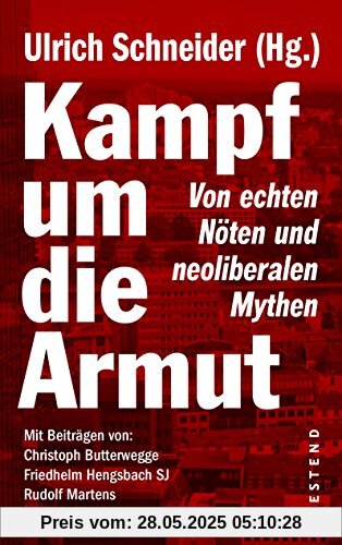 Kampf um die Armut: Von echten Nöten und neoliberalen Mythen Kampf um die Armut: Von echten Nöten und neoliberalen Mythen