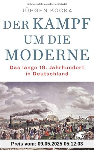 Kampf um die Moderne: Das lange 19. Jahrhundert in Deutschland