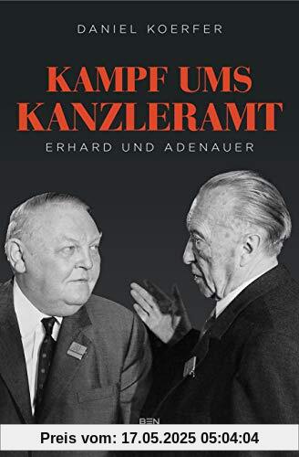 Kampf ums Kanzleramt: Erhard und Adenauer. Erweiterte und aktualisierte Neuauflage mit Zusatzkapiteln u. a. zu Erhards Tätigkeit während der Nazi Diktatur. Kampf ums Kanzleramt: Erhard und Adenauer. Erweiterte und aktualisierte Neuauflage mit Zusatzkapiteln u. a. zu Erhards Tätigkeit während der Nazi Diktatur.