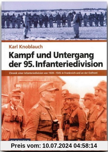 Kampf und Untergang der 95. Infanteriedivision: Chronik einer Infanteriedivision von 1939-1945 in Frankreich und an der Ostfront