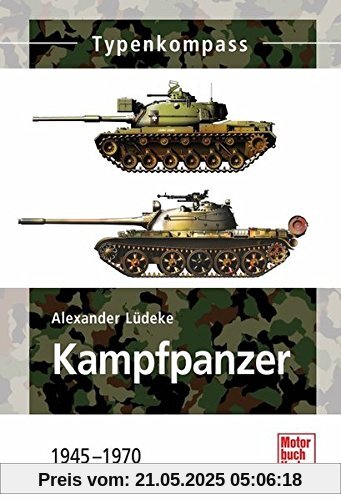 Kampfpanzer: 1945 - 1970 (Typenkompass)