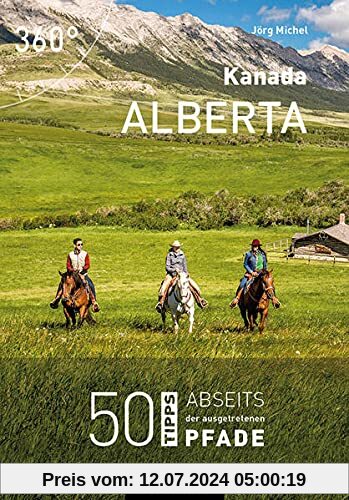 Kanada - Alberta: 50 Tipps abseits der ausgetretenen Pfade