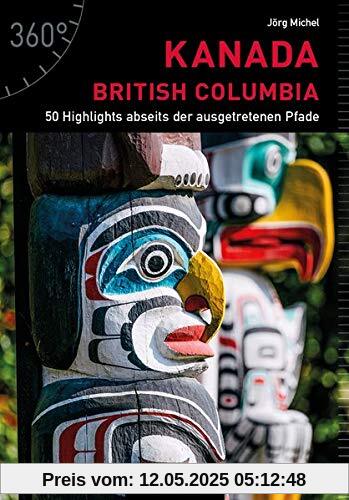 Kanada - British Columbia: 50 Highlights abseits der ausgetretenen Pfade