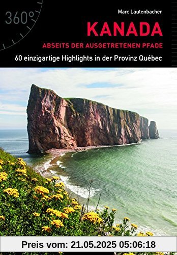 Kanada abseits der ausgetretenen Pfade: 60 einzigartige Highlights in der Provinz Québec