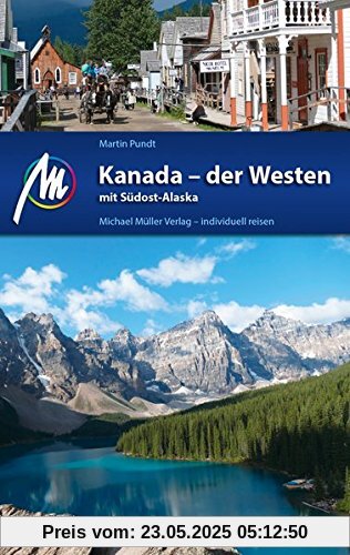 Kanada - der Westen mit Südost-Alaska Reiseführer Michael Müller Verlag: Individuell reisen mit vielen praktischen Tipps. Kanada - der Westen mit Südost-Alaska Reiseführer Michael Müller Verlag: Individuell reisen mit vielen praktischen Tipps.
