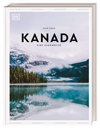Kanada: Eine Augenreise. Der Geschenk-Bildband mit außergewöhnlicher Bildsprache (Augenreisen) von Dorling Kindersley Reiseführer
