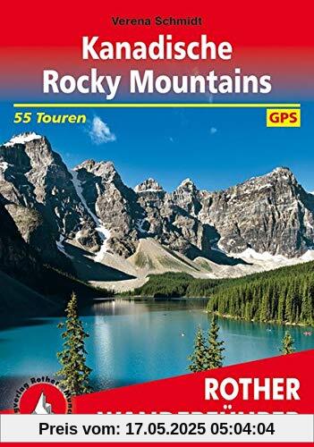 Kanadische Rocky Mountains: 55 Touren. Mit GPS-Tracks (Rother Wanderführer)