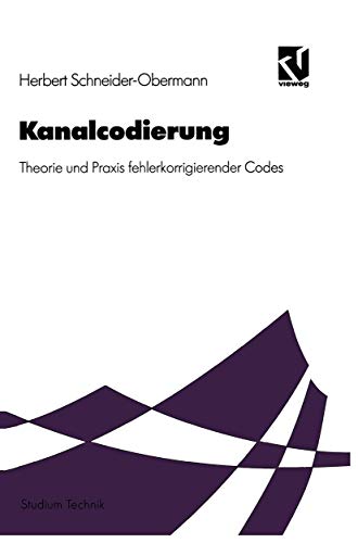 Kanalcodierung: Theorie und Praxis fehlerkorrigierender Codes (Studium Technik) von Vieweg+Teubner Verlag