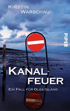 Kanalfeuer / Ermittlerin Olga Island Bd.2 von Piper