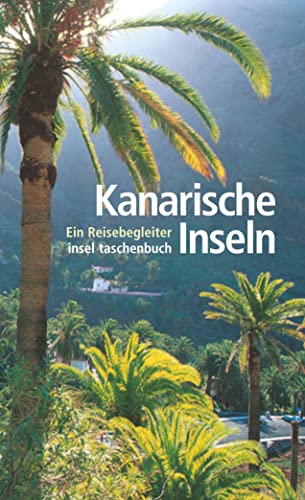 Kanarische Inseln: Ein Reisebegleiter (insel taschenbuch)