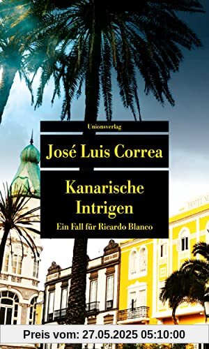 Kanarische Intrigen: Ein Fall für Ricardo Blanco. Ricardo Blanco, Privatdetektiv auf Gran Canaria (1) (metro) (Unionsverlag Taschenbücher)