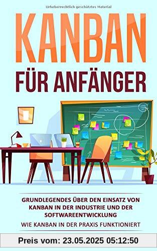 Kanban für Anfänger: Grundlegendes über den Einsatz von Kanban in der Industrie und der Softwareentwicklung | Wie Kanban in der Praxis funktioniert