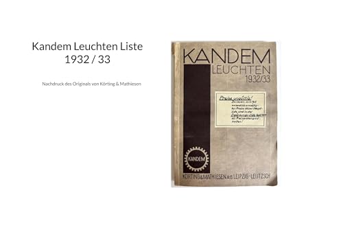 Kandem Leuchten Liste 1932 / 33: Nachdruck des Originals von Körting & Mathiesen