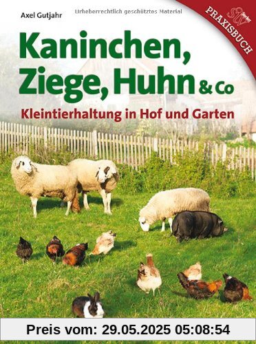 Kaninchen, Ziege, Huhn & Co: Kleintierhaltung in Hof und Garten