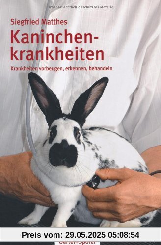 Kaninchenkrankheiten: Krankheiten vorbeugen, erkennen, behandeln Kaninchenkrankheiten: Krankheiten vorbeugen, erkennen, behandeln