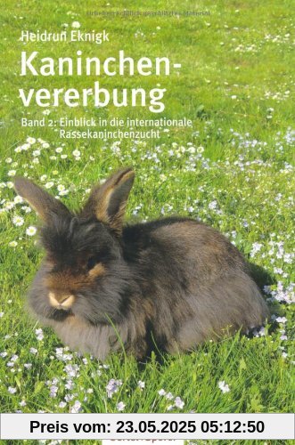 Kaninchenvererbung 02: Einblick in die int. Rassekaninchenzucht: Fachbuch zur Theorie