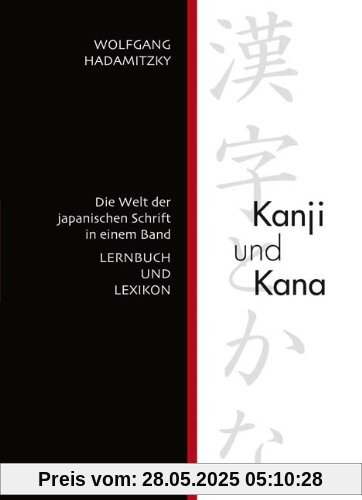 Kanji und Kana: Die Welt der japanischen Schrift in einem Band. Lernbuch und Lexikon