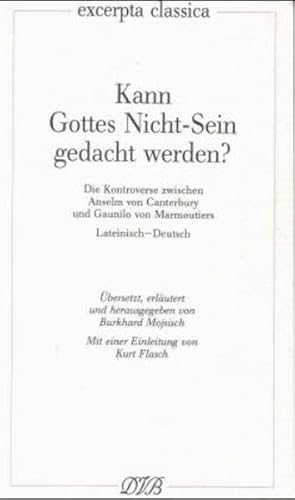 Kann Gottes Nicht-Sein gedacht werden?: Die Kontroverse zwischen Anselm von Canterbury und Gaunilo von Marmoutiers. Lat. /Dt. (Excerpta classica) von Dieterich'Sche Verlagsbuchhandlung