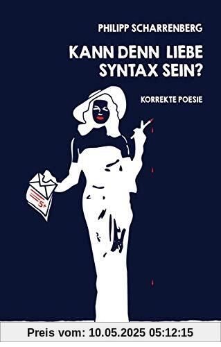 Kann denn Liebe Syntax sein?: Korrekte Poesie