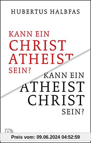 Kann ein Atheist Christ sein?: Eine grundsätzliche und notwendige Überlegung