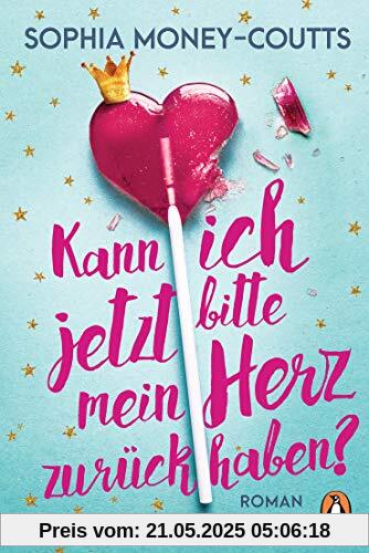 Kann ich jetzt bitte mein Herz zurückhaben?: Roman