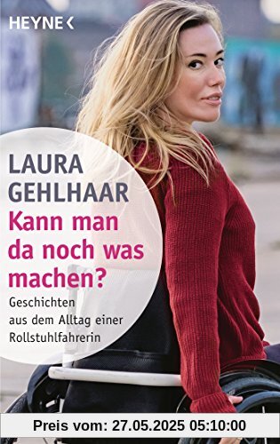 Kann man da noch was machen?: Geschichten aus dem Alltag einer Rollstuhlfahrerin Kann man da noch was machen?: Geschichten aus dem Alltag einer Rollstuhlfahrerin