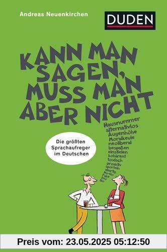 Kann man sagen, muss man aber nicht: Die größten Sprachaufreger des Deutschen Kann man sagen, muss man aber nicht: Die größten Sprachaufreger des Deutschen