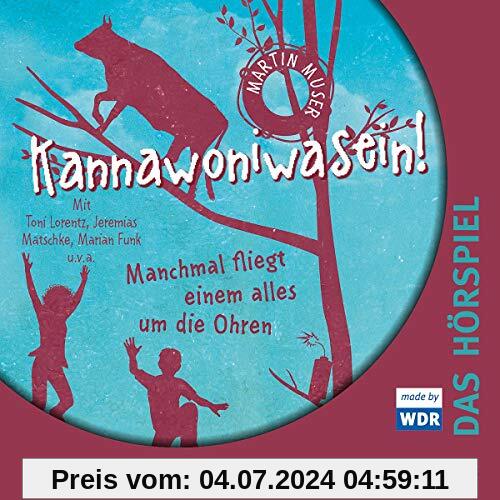 Kannawoniwasein - Hörspiele 2: Kannawoniwasein - Manchmal fliegt einem alles um die Ohren - Das Hörspiel: 1 CD (2)