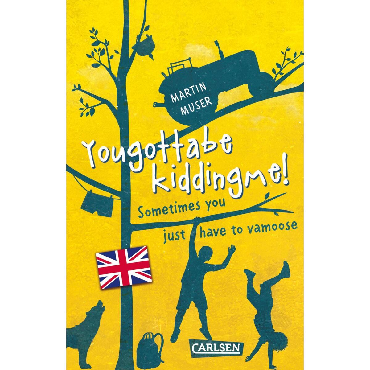 Kannawoniwasein: Yougottabekiddingme! Sometimes you just have to vamoose (Englis... Kannawoniwasein: Yougottabekiddingme! Sometimes you just have to vamoose (Englis... von Carlsen Verlag GmbH