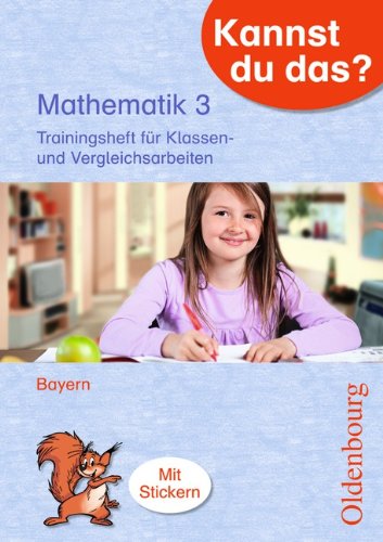 Kannst du das?: 3. Jahrgangsstufe - Mathematik: Training für Klassen- und Vergleicharbeiten. Übungsheft von Oldenbourg Schulbuchverl.
