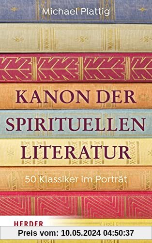 Kanon der spirituellen Literatur: 50 Klassiker im Porträt