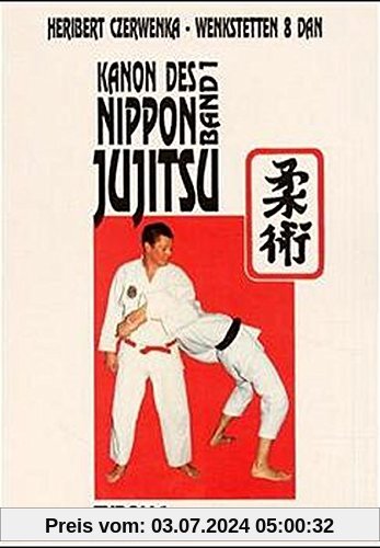 Kanon des Nippon-Jujitsu: Band I: Begriffe, Grundlagen, Geschichte, Basistechniken