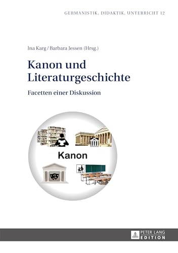 Kanon und Literaturgeschichte: Facetten einer Diskussion (Germanistik – Didaktik – Unterricht, Band 12)